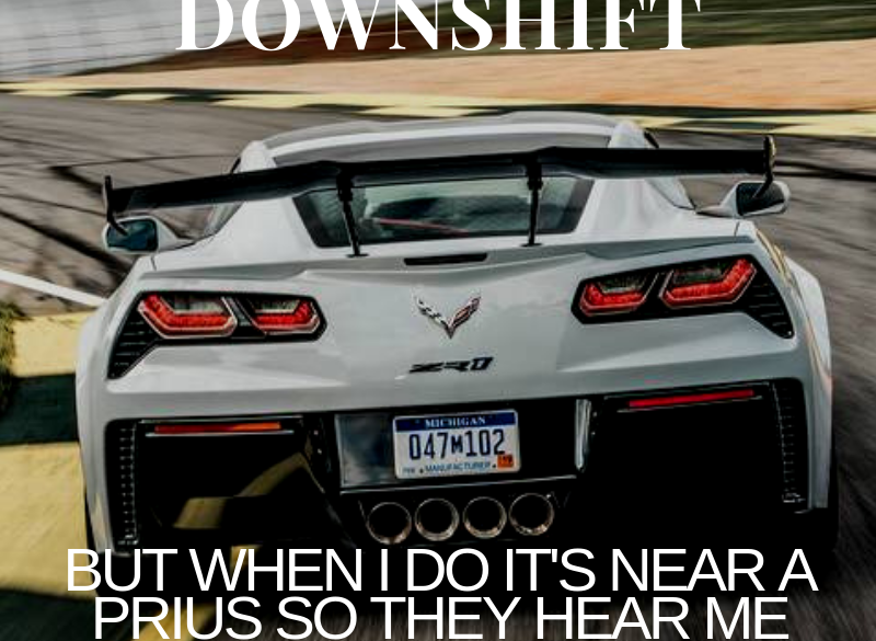 I Dont Always Downshift Corvette Meme