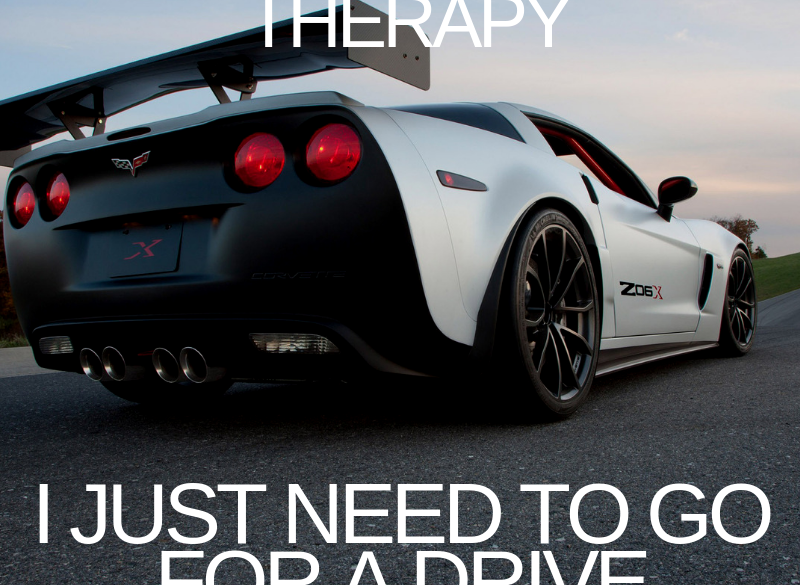 I Don't Need Therapy. I Just Need To Go For A Drive Corvette Meme